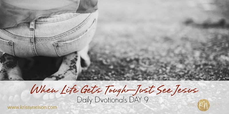 When Life Gets Tough—Just See Jesus