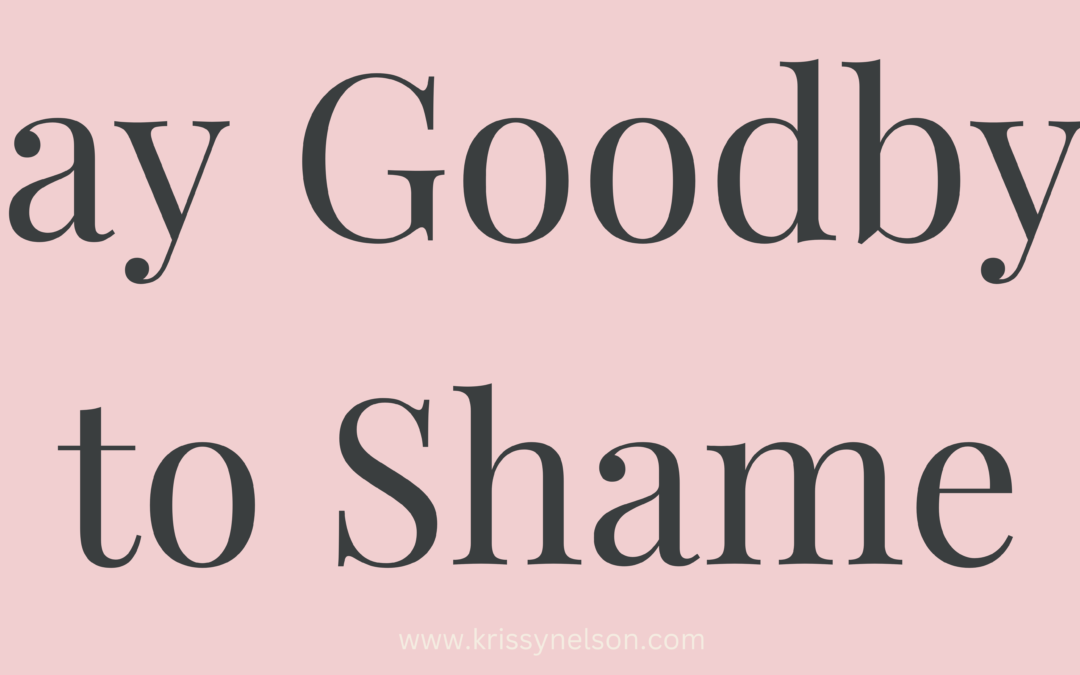 say goodbye to shame
